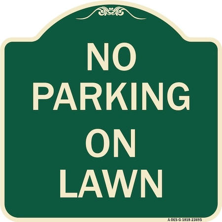 Signmission Designer Series No Parking on Lawn, Green & Tan Heavy-Gauge Aluminum Sign, 18" x 18", G-1818-23695 A-DES-G-1818-23695